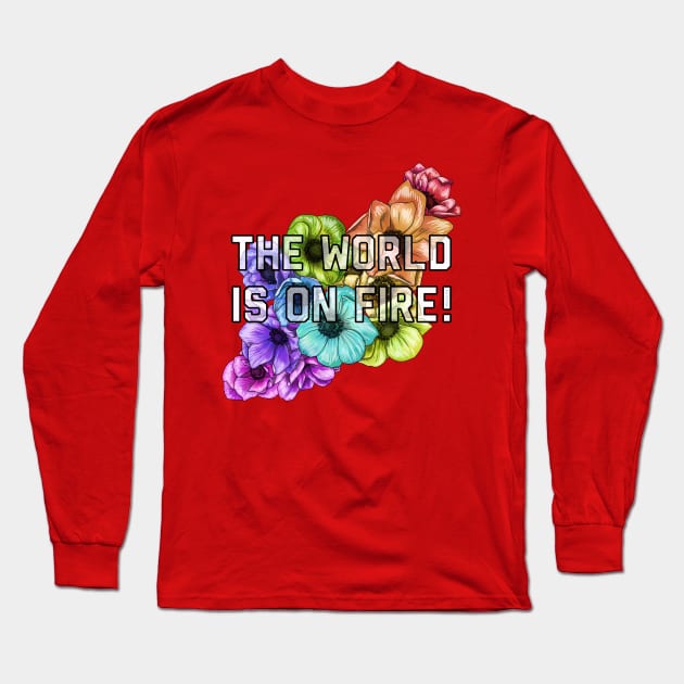 The World Is On Fire Long Sleeve T-Shirt by Art by Veya